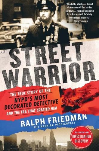 Cover image for Street Warrior: The True Story of the Nypd's Most Decorated Detective and the Era That Created Him