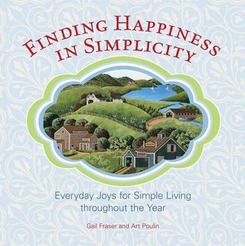 Cover image for Finding Happiness in Simplicity: Everyday Joys For Simple Living Throughout The Year