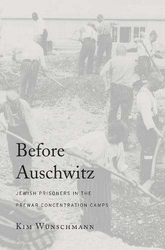 Cover image for Before Auschwitz: Jewish Prisoners in the Prewar Concentration Camps