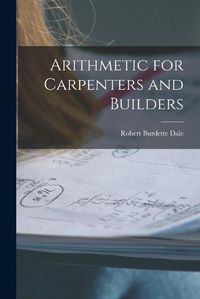 Cover image for Arithmetic for Carpenters and Builders