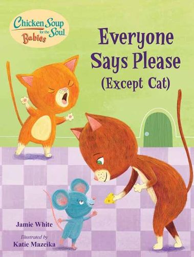 Cover image for Chicken Soup for the Soul BABIES: Everyone Says Please (Except Cat): A Book About Manners