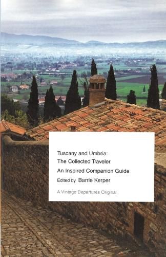 Cover image for Tuscany and Umbria: The Collected Traveler--An Inspired Companion Guide