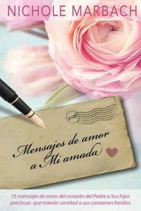 Cover image for Mensajes de Amor a Mi Amada