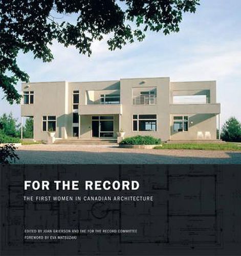 Cover image for For the Record: The First Women in Canadian Architecture