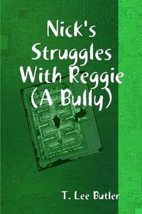 Cover image for Nick's Struggles With Reggie (A Bully)