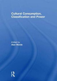 Cover image for Cultural Consumption, Classification and Power