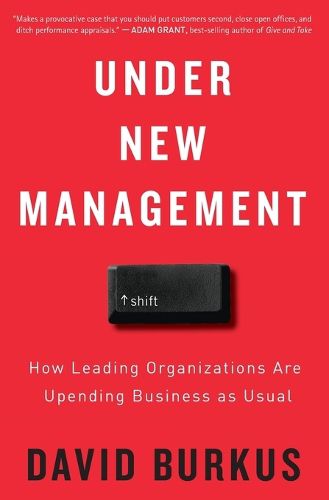 Cover image for Under New Management: How Leading Organizations Are Upending Business as Usual