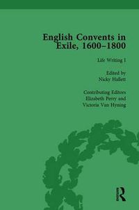 Cover image for English Convents in Exile, 1600-1800, Part I, vol 3