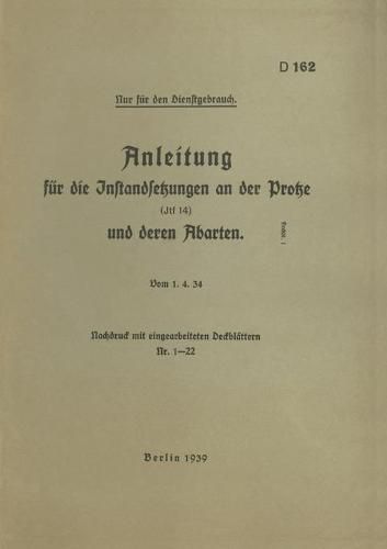 D 162 Anleitung fur die Instandsetzungen an der Protze: 1939 - Neuauflage 2020