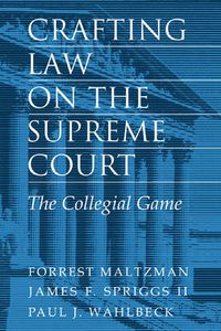 Cover image for Crafting Law on the Supreme Court: The Collegial Game