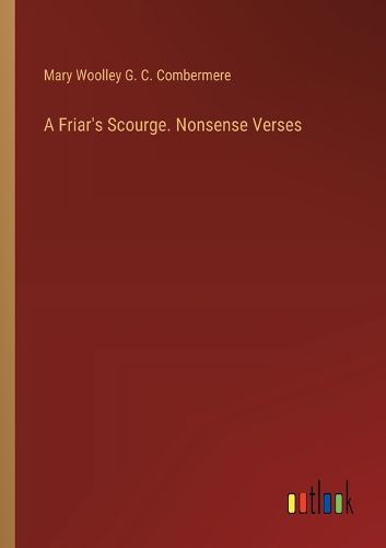 Cover image for A Friar's Scourge. Nonsense Verses