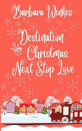 Cover image for Destination Christmas, Next Stop Love