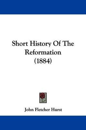 Cover image for Short History of the Reformation (1884)