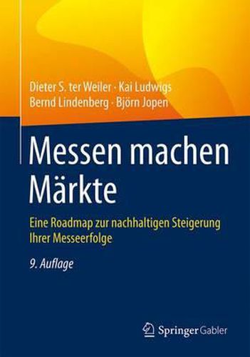 Messen machen Markte: Eine Roadmap zur nachhaltigen Steigerung Ihrer Messeerfolge