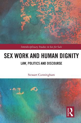 Cover image for Sex Work and Human Dignity: Law, Politics and Discourse