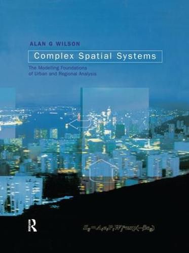 Cover image for Complex Spatial Systems: The Modelling Foundations of Urban and Regional Analysis