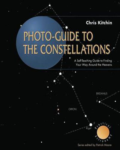 Cover image for Photo-guide to the Constellations: A Self-Teaching Guide to Finding Your Way Around the Heavens