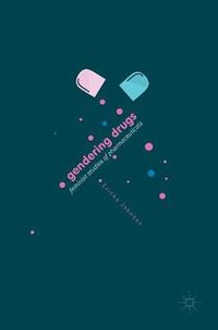 Cover image for Gendering Drugs: Feminist Studies of Pharmaceuticals