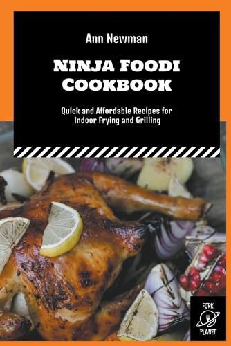 Cover image for Ninja Foodi Cookbook: Quick and Affordable Recipes for Indoor Frying and Grilling