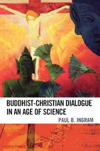 Cover image for Buddhist-Christian Dialogue in an Age of Science