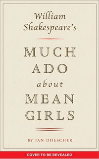 Cover image for William Shakespeare's Much Ado About Mean Girls