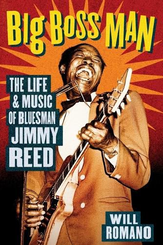 Cover image for Big Boss Man: The Life and Music of Bluesman Jimmy Reed