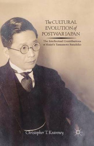 Cover image for The Cultural Evolution of Postwar Japan: The Intellectual Contributions of Kaiz?'s Yamamoto Sanehiko