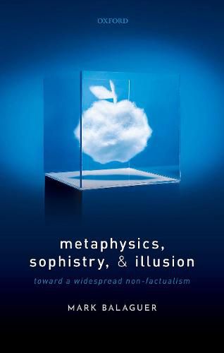 Cover image for Metaphysics, Sophistry, and Illusion: Toward a Widespread Non-Factualism