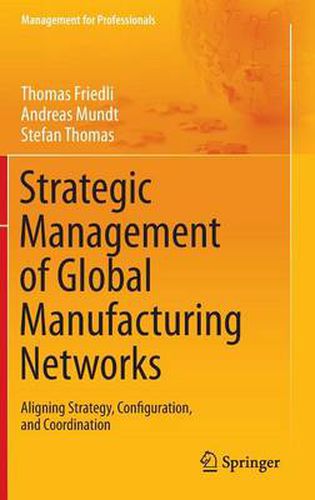 Cover image for Strategic Management of Global Manufacturing Networks: Aligning Strategy, Configuration, and Coordination