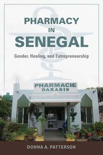 Cover image for Pharmacy in Senegal: Gender, Healing, and Entrepreneurship