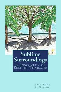 Cover image for Sublime Surroundings: A Journey to Love in Thailand