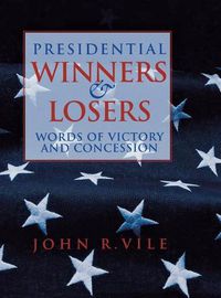 Cover image for Presidential Winners and Losers: Words of Victory and Concession