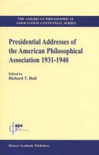 Cover image for Presidential Addresses of the American Philosophical Association: 1931-1940