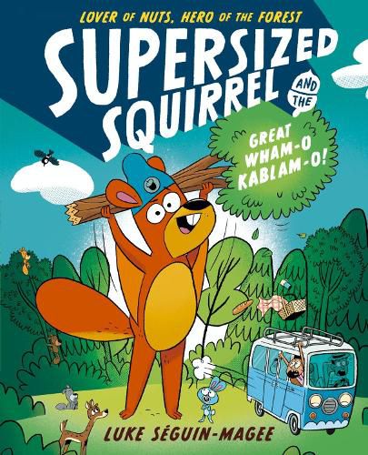 Cover image for Supersized Squirrel and the Great Wham-o-Kablam-o!