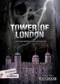 Cover image for The Tower of London: A Chilling Interactive Adventure