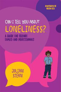 Cover image for Can I tell you about Loneliness?: A guide for friends, family and professionals