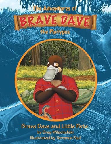 Cover image for Brave Dave and Little Pete: The Adventures of Brave Dave the Platypus
