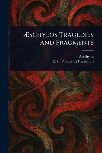 Cover image for AEschylos Tragedies and Fragments