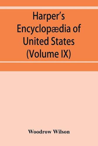 Cover image for Harper's encyclopaedia of United States history from 458 A.D. to 1906, based upon the plan of Benson John Lossing (Volume IX)