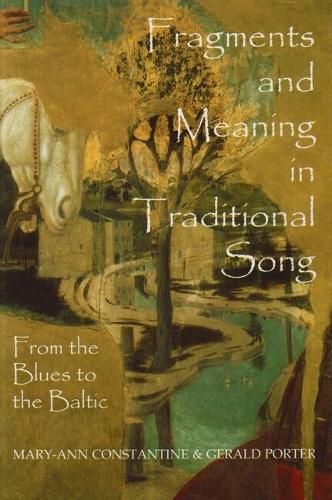 Cover image for Fragments and Meaning in Traditional Song: From the Blues to the Baltic