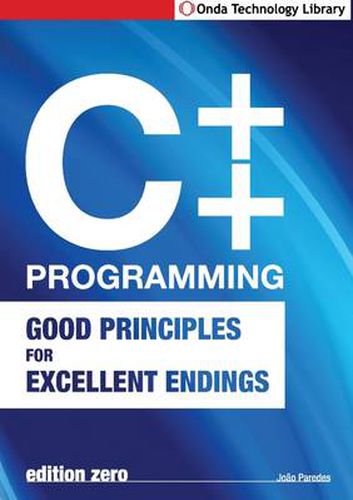 Cover image for C++ Programming: Good Principles For Excellent Endings