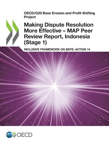 Cover image for Making dispute resolution more effective: MAP peer review report, Indonesia (Stage 1), inclusive framework on BEPs, Action 14