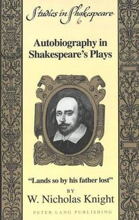 Cover image for Autobiography in Shakespeare's Plays: Lands So by His Father Lost