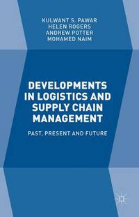 Cover image for Developments in Logistics and Supply Chain Management: Past, Present and Future