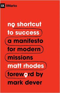 Cover image for No Shortcut to Success: A Manifesto for Modern Missions