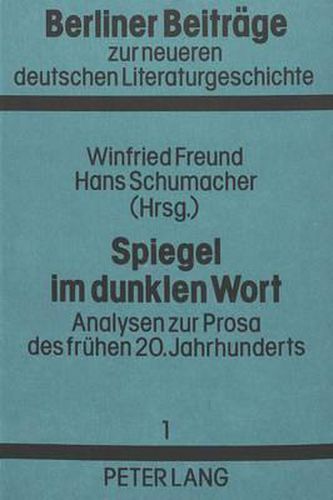 Cover image for Spiegel Im Dunklen Wort: Analysen Zur Prosa Des Fruehen 20. Jahrhunderts