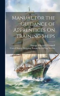 Cover image for Manual for the Guidance of Apprentices On Training Ships