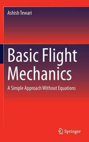 Cover image for Basic Flight Mechanics: A Simple Approach Without Equations