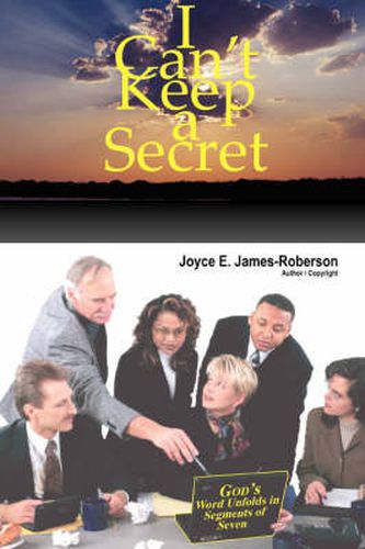 Cover image for I Can't Keep a Secret: God's Word Unfolds in Segments of Seven