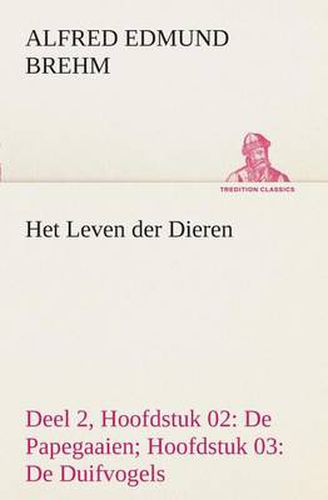 Cover image for Het Leven der Dieren Deel 2, Hoofdstuk 02: De Papegaaien; Hoofdstuk 03: De Duifvogels